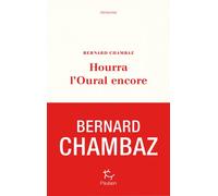 Hourra l'Oural encore - Bernard Chambaz - Paulsen Eds - broché - Roman