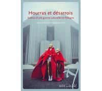 Hourras Et Désarrois - Scènes D'une Guerre Culturelle En Pologne
