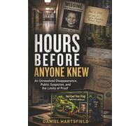 Hours Before Anyone Knew: An Unresolved Disappearance, Public Suspicion, and the Limits of Proof
