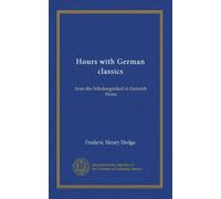 Hours with German classics: from the Nibelungenlie