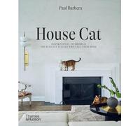 House Cat – Inspirational Interiors & the Elegant Felines Who Call Them Home – Thames & Hudson