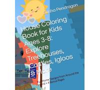 House Coloring Book for Kids Ages 3-8: Explore Treehouses, Castles, Igloos & More: Fun Home Designs from Around the World + 4 Bonus Pages