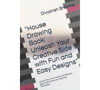 "House Drawing Book: Unleash Your Creative Side with Fun and Easy Designs": Unlock Your Inner Artist with Step-by-Step Instructions and Inspiring Templates