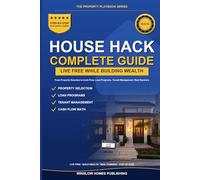 House Hacking Guide 2026, The Property Playbook Series: Step by Step from Property Selection and Loan Programs to Tenant Management and Cash Flow, with Real Numbers and Strategies for 2026 Investors