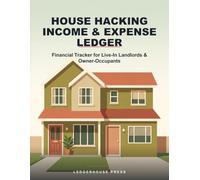 House Hacking Income & Expense Ledger: Financial Tracker for Live-In Landlords & Owner-Occupants