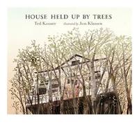 House Held Up by Trees by Ted Kooser & Illustrated by Jon Klassen Ted Kooser (Auteur)