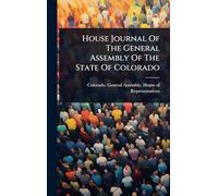 House Journal Of The General Assembly Of The State Of Colorado