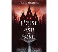 House of Ash and Bone by JoelA. Sutherland JoelA. Sutherland (Auteur)