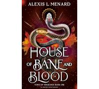 Alexis L. Menard – House of Bane and Blood: Une romance fantastique addictive – Poche