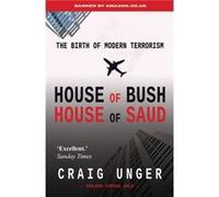 House of Bush House of Saud by Craig Unger Craig Unger (Auteur)