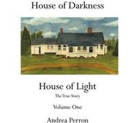 House of Darkness House of Light by Andrea Perron Andrea Perron (Auteur)