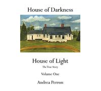 House of Darkness House of Light: The True Story Volume One