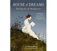 La maison des rêves – La vie de L. M. Montgomery