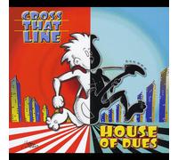 House of Dues - Cross That Line