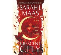 House of Earth and Blood: The epic new fantasy series from multi-million and #1 New York Times bestselling author Sarah J. Maas