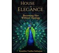 HOUSE OF ELEGANCE: Becoming Her Without Apology