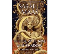 House of Flame and Shadow: The INTERNATIONAL BESTSELLER and the smouldering third book in the Crescent City series, from the creator of ACOTAR
