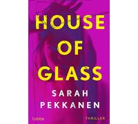 House of Glass Roman. Wie findet man die Wahrheit heraus, wenn jeder lügt? TikTok made me buy it. - Sarah PEKKANEN - Lübbe - ebook (ePub) - Livre