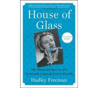 House of Glass: The Story and Secrets of a Twentieth-Century Jewish Family