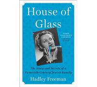 House of Glass: The Story and Secrets of a Twentieth-Century Jewish Family