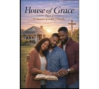 House of Grace: Seasons of Refinement Part 2 - A Continuing Journey of Faith, Marriage, Purpose & the Making of a Young Man "When the foundation ... the refining fire reveals what endures."