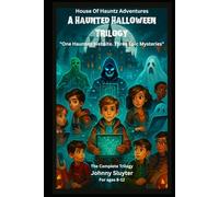 House of Hauntz Adventures: A Haunted Halloween Trilogy: Includes The Haunted Costume, The Phantom’s Hacker & The Secret of the Spooky Avatar