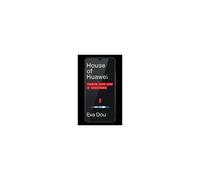 House of Huawei: Shortlisted for the Financial Times Business Book of the Year 2025