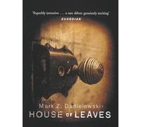 House Of Leaves: the prizewinning and terrifying cult classic that will turn everything you thought you knew about life (and books!) upside down