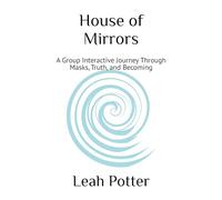 House of Mirrors: A Group Interactive Journey Through Masks, Truth, and Becoming