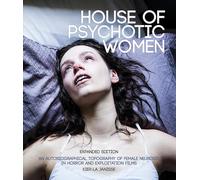 House of Psychotic Women: An Autobiographical Topography of Female Neurosis in Horror and Exploitation Films