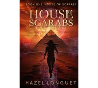 House of Scarabs: An urban fantasy adventure steeped in Egyptian mythology