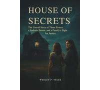 House of Secrets: The Untold Story of Three Sisters, a Sadistic Parent, and a Family's Fight for Justice