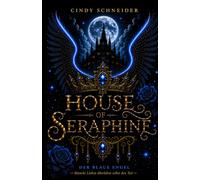 House of Seraphine, Band 1: Der blaue Engel - Manche Lieben überleben selbst den Tod
