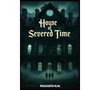 House of Severed Time: Every Room Belongs to a Different Century