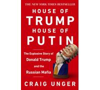 House of Trump, House of Putin: The Untold Story of Donald Trump and the