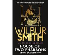 House of Two Pharaohs: Step into the world of gold, gods and deadly ambition in the latest Sunday Times bestseller by the master of adventure