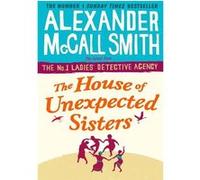 House of unexpected sisters Alexander McCall Smith (Auteur)