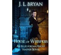 House of Whispers: (Ellie Jordan, Ghost Trapper Book 5)