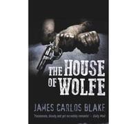 House of Wolfe, The James Carlos Blake (Auteur)
