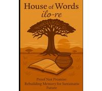 house of Words - ilo-re: Proof, not promise; rebuilding memory for sustainable future