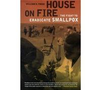 House On Fire: The Fight To Eradicate Smallpox (California/Milbank Books On Health And The Public) (California/ Milbank Books On Health & The Public) (Paperback) William H Foege, (Auteur)
