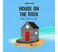 House on the Rock: A Fun and Engaging Bible Story for Kids That Teaches About Wise Choices and Faith