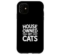 House Owned by Cats Coque pour iPhone 11