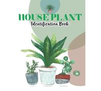 House Plant Identification Book: Little Book of House Plants and other Greenery, Garden Journal Planner and Log Book, Succulent Plant Book Care - ... Gift for Women, Men and Indoor Gardener.