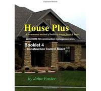 House Plus Booklet 4 - Construction Management Aid Construction Control Board 2 Copies: A No-Nonsense Method Of Building Houses Faster & Better - With Proven How-To Construction Management Aids