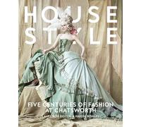 House Style: Five Centuries of Fashion at Chatsworth