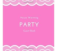 House Warming Party Guest Book: House Warming Party Guest Book: for Visitors to Write In& Leave Comments 150 Pages, Perfect First Home & New Home Gift (New Home Books)