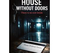 House Without Doors: There is no exit inside