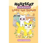 Housecat Trouble: Lost and Found: (A Graphic Novel)