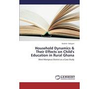 Household Dynamics & Their Effects On Child's Education In Rural Ghana: West Mamprusi District As A Case Study